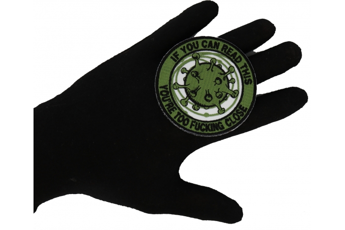 If you can read this You are too fucking close Corona Virus Patch shown on hand for size comparison