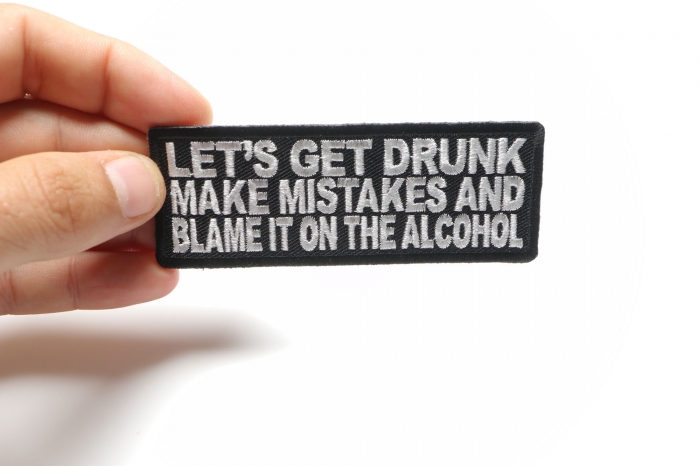 Let's Get Drunk Make Mistakes and Blame It On The Alcohol Patch shown on hand for size comparison