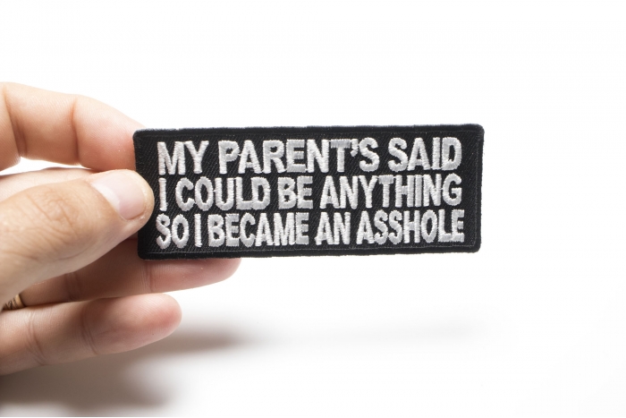 My Parents Said So I Became An Asshole Patch shown on hand for size comparison