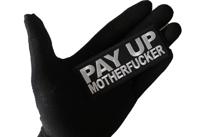 Pay Up Motherfucker Patch, Funny Saying Patches, Sew or Iron on Patch shown on hand for size comparison