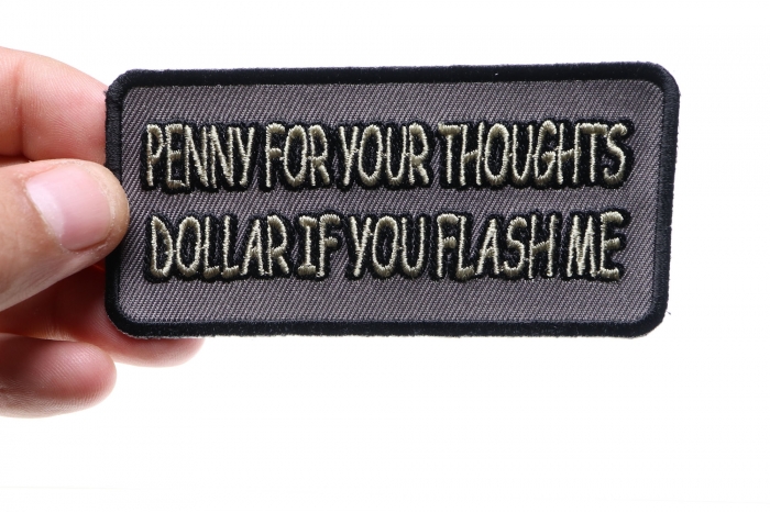 Penny For You Thoughts Dollar If You Flash Me Patch, Saying Patches shown on hand for size comparison