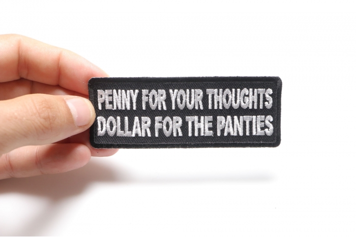 Penny For Your Thoughts Dollar for the Panties Patch, Funny Saying Patches shown on hand for size comparison