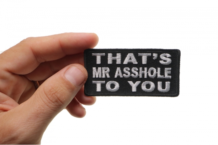 That's Mr Asshole To You Patch, Funny Saying Patches shown on hand for size comparison