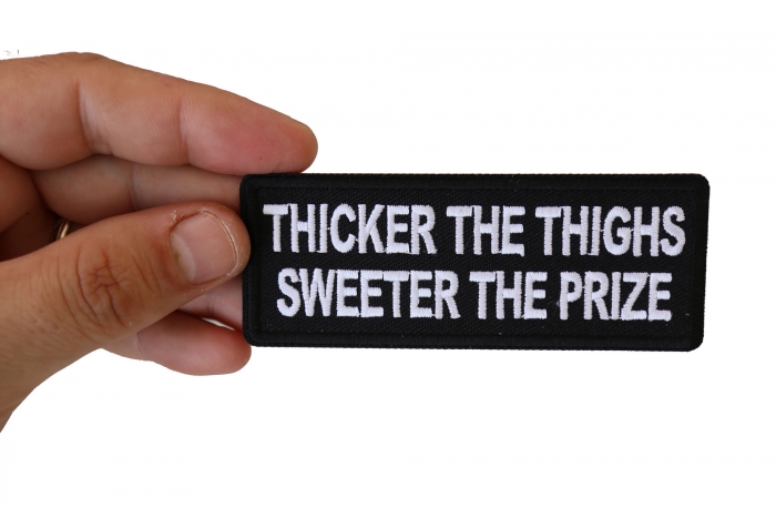Thicker the Thighs Sweeter the Prize Patch shown on hand for size comparison