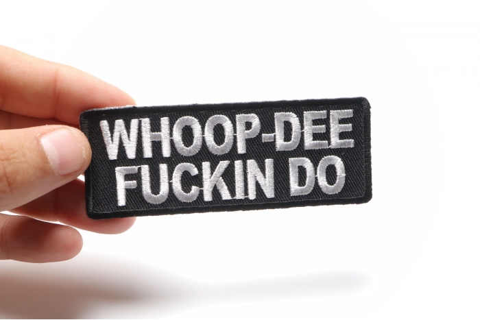 Whoop Dee Fuckin Do Patch, Funny Patches for Adults shown on hand for size comparison