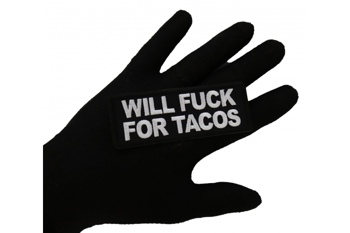 Will Fuck for Tacos Patch shown on hand for size comparison