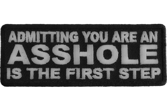 Admitting You Are an Asshole is The First Step Funny Iron on Patch