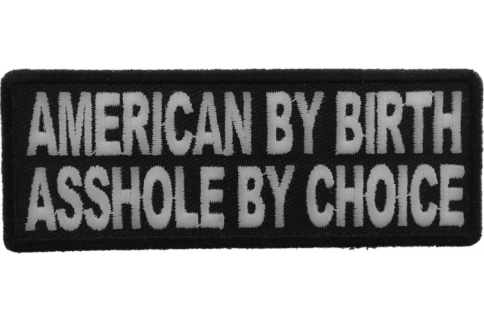 American By Birth Asshole By Choice Naughty Patch