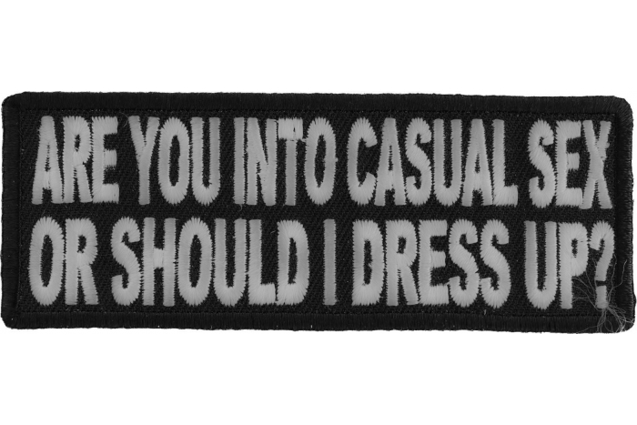 Are You Into Casual Sex or Should I Dress Up Funny Naughty Patch
