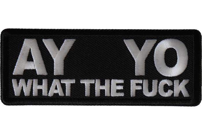 Ay Yo What the Fuck Patch