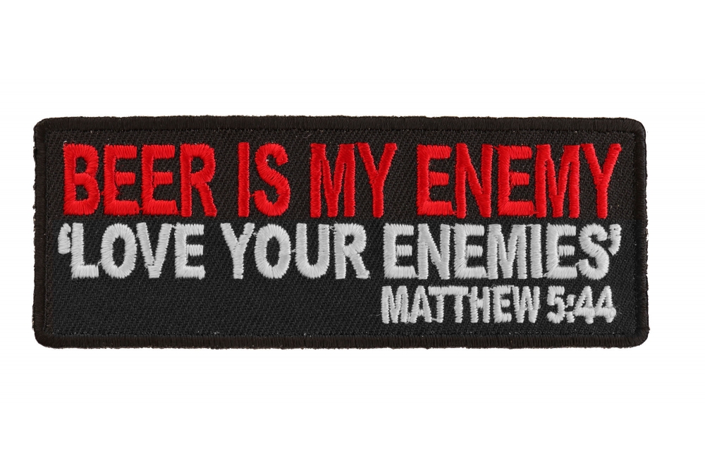 Beer Is My Enemy Love Your Enemies Matthew 5:44 Patch