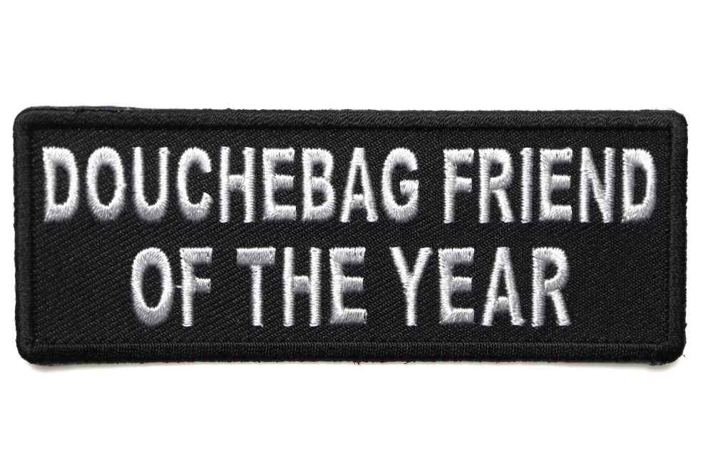 Douchebag Friend of the Year Funny Iron on Patch
