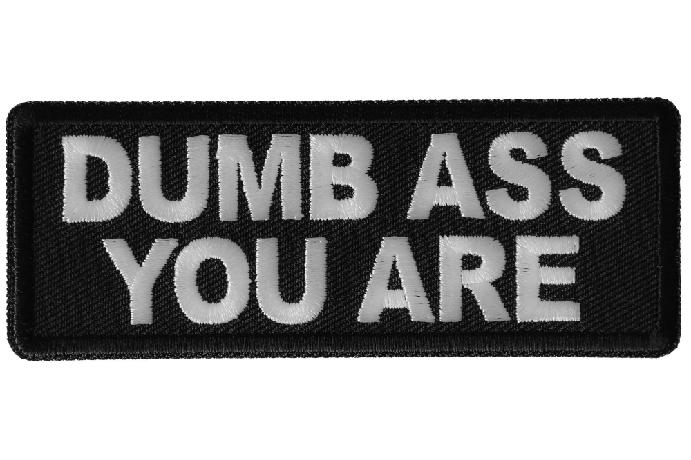 Dumb Ass You Are Patch