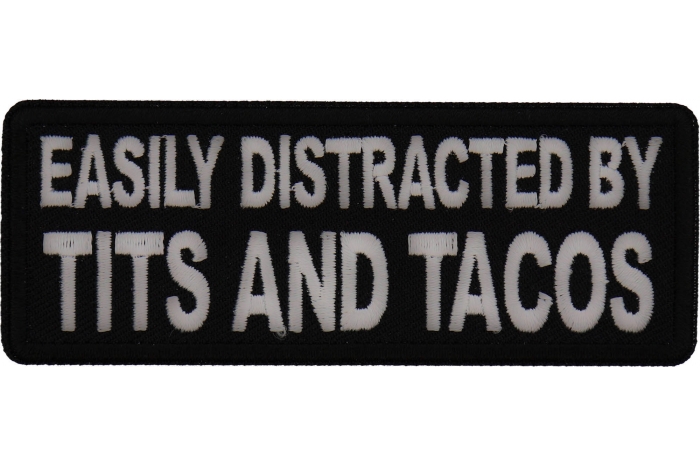 Easily Distracted by Tits and Tacos Patch