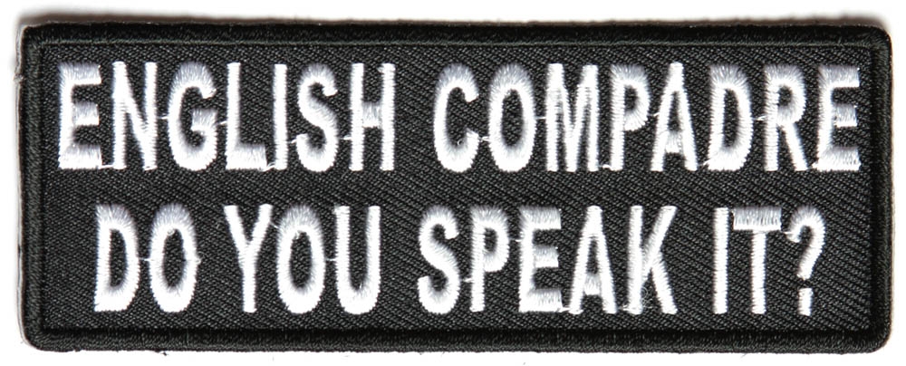 English Compadre Do You Speak It Funny Iron on Patch