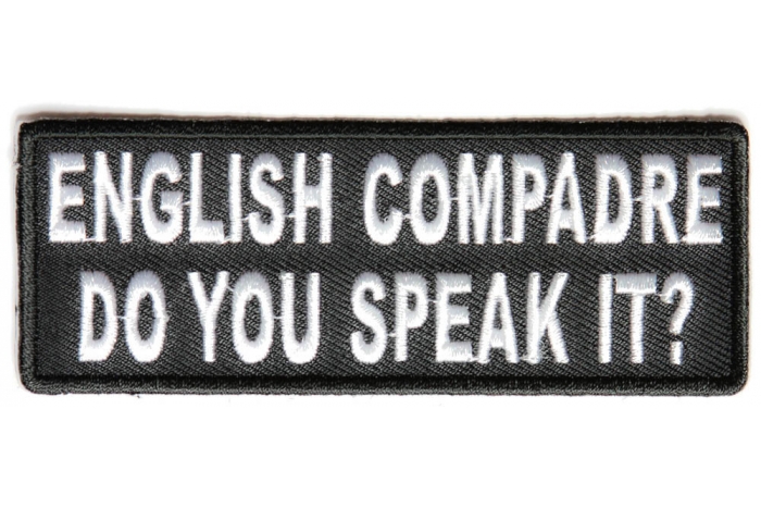 English Compadre Do You Speak It Funny Iron on Patch