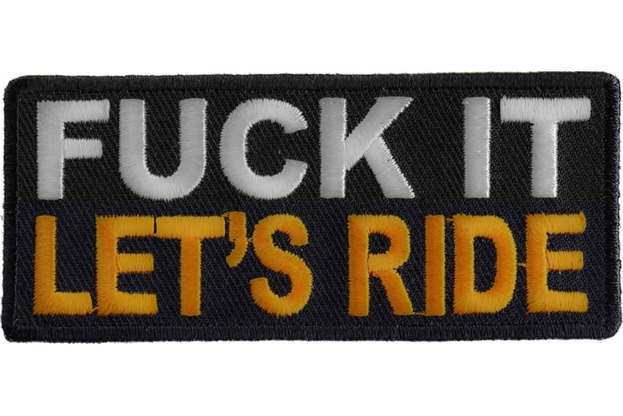 Fuck It Let's Ride Patch