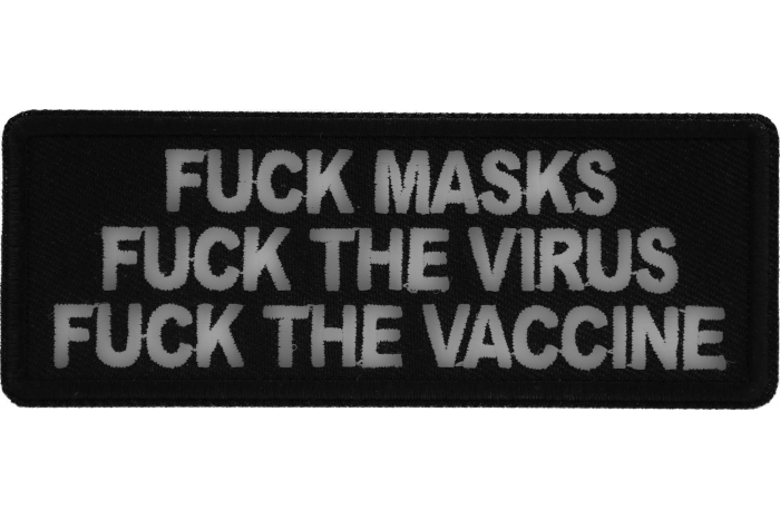 Fuck Masks Fuck The Virus Fuck the Vaccine Patch