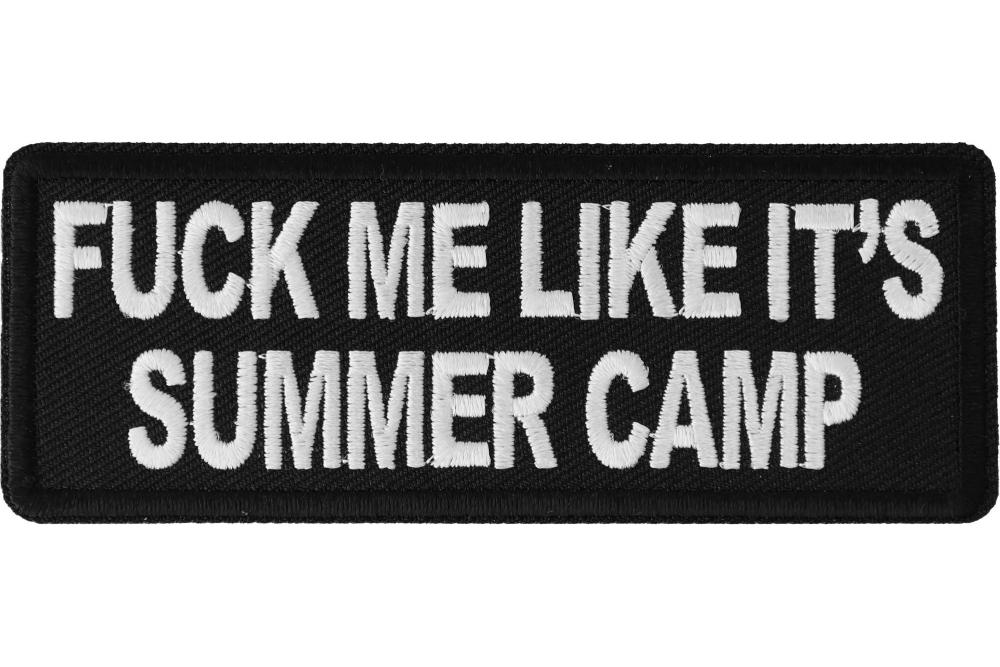 Fuck Me Like Its Summer Camp Naughty Iron on Patch