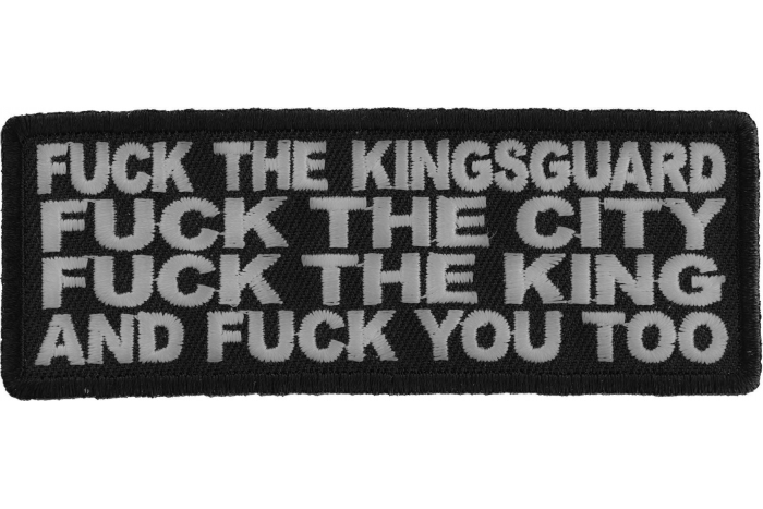 Fuck The Kingsguard Fuck the City Fuck The King and Fuck you too Patch