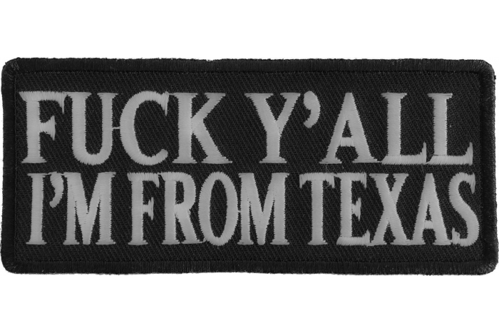 Fuck Y'All I'm From Texas Naughty Iron on Patch