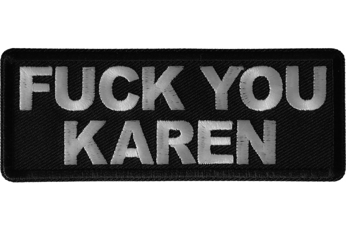 Fuck you Karen Iron on Patch