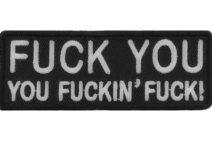 Fuck You You Fucking Fuck Patch