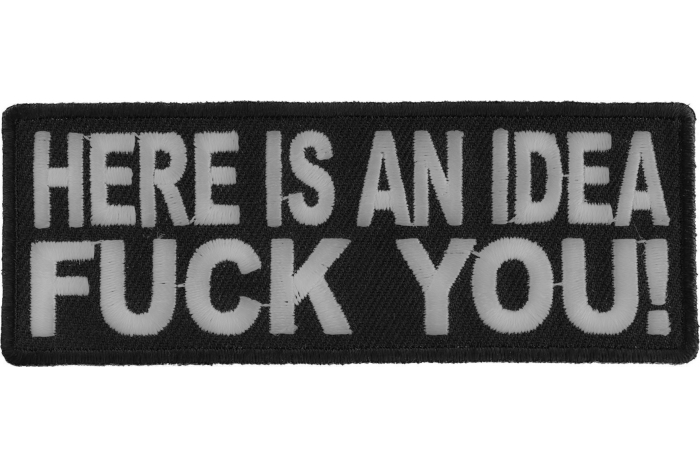 Here Is An Idea Fuck You Naughty Iron on Patch