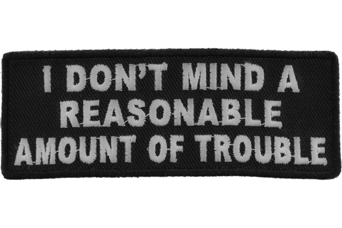 I Don't Mind A Reasonable Amount Of Trouble Naughty Iron on Patch