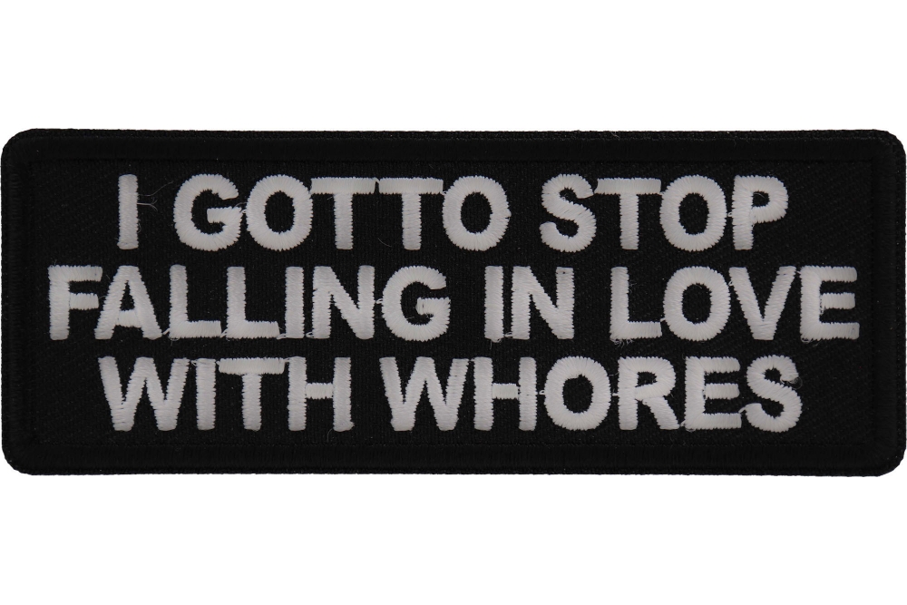 I gotto Stop Falling in Love with Whores Patch