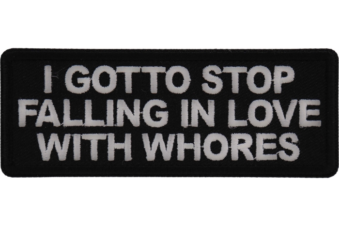 I gotto Stop Falling in Love with Whores Patch