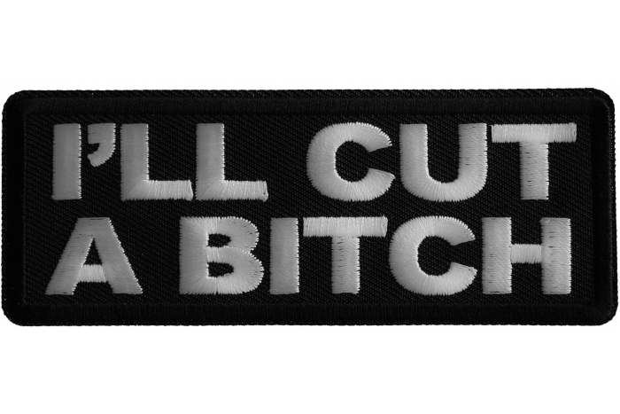 I'll Cut a Bitch Iron on Patch