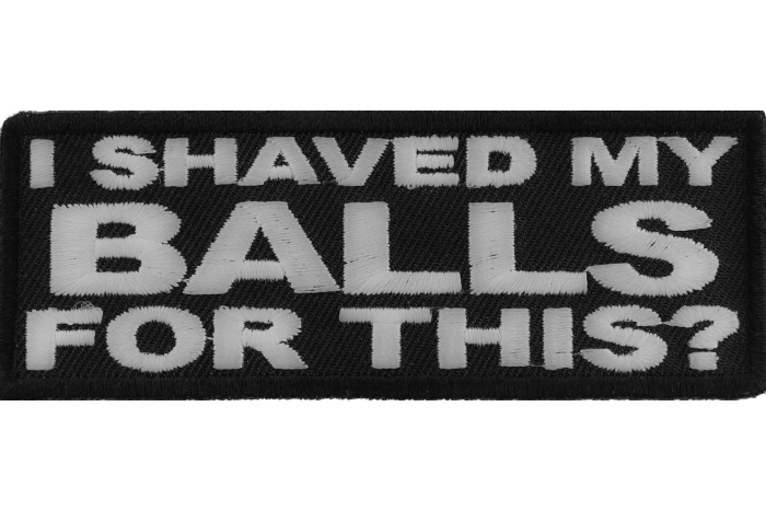 I Shaved My Balls For This Naughty Iron on Patch