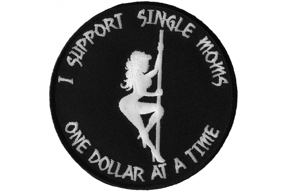 I Support Single Moms One Dollar at a Time Naughty Iron on Patch