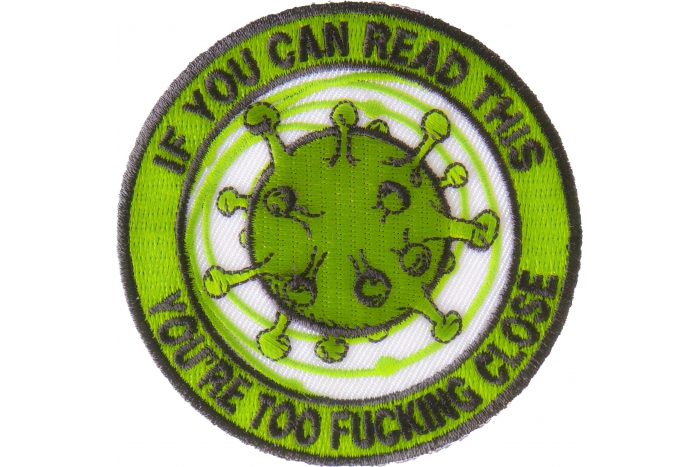 If you can read this You are too fucking close Corona Virus Patch