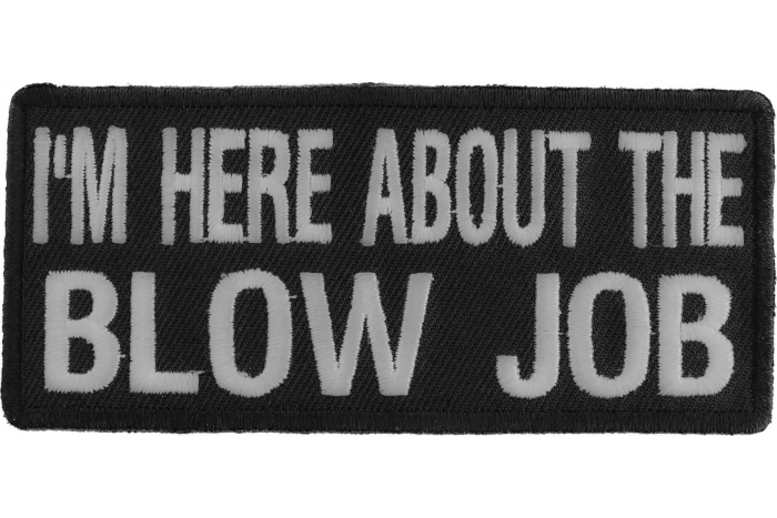 I'm Here About The Blow Job Patch