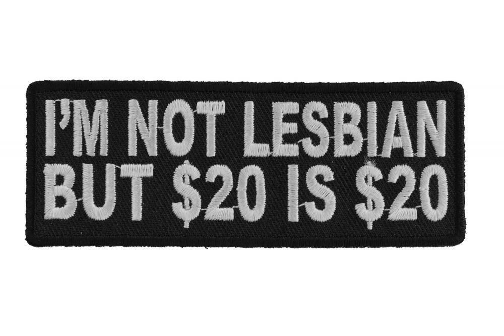 Im Not Lesbian But 20 Dollars Is 20 Dollars Patch