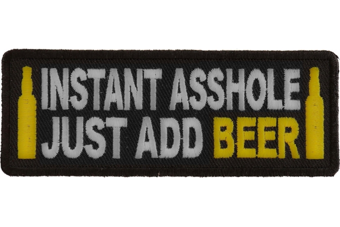 Instant Asshole Just Add Beer Funny Iron on Patch