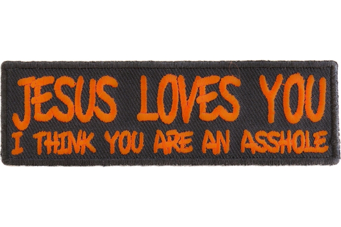 Jesus Loves You I Think You Are An Asshole Patch