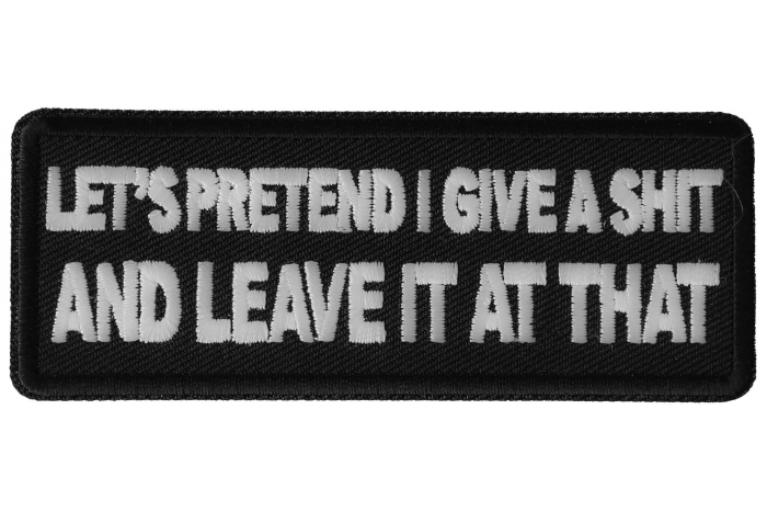 Let's Pretend I Give a Shit and Leave it at That Patch