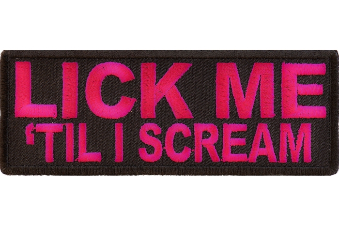 Lick Me Til I Scream Patch