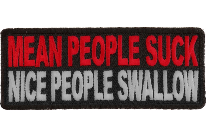 Mean People Suck Nice People Swallow Patch