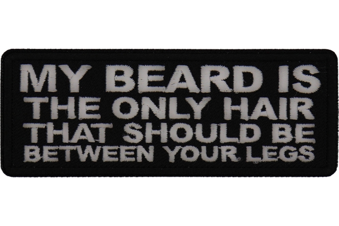My Beard is the Only Hair that should be Between Your Legs Patch