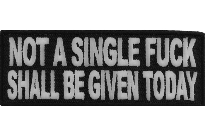 Not A Single Fuck Shall Be Given Today Patch