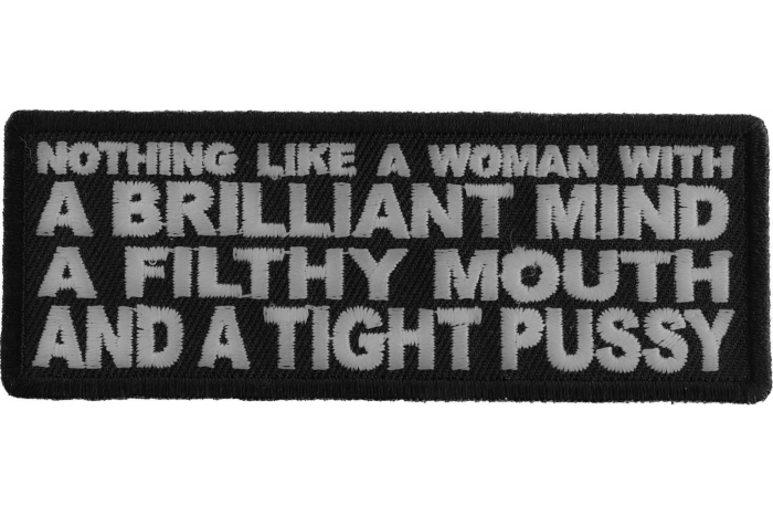 Nothing Like a Woman with a Brilliant Mind a Filthy Mouth and a Tight Pussy Patch