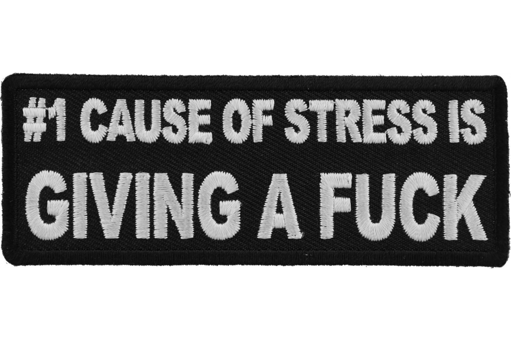 Number 1 Cause of Stress Is Giving a Fuck Patch
