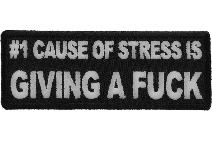 Number 1 Cause of Stress Is Giving a Fuck Patch