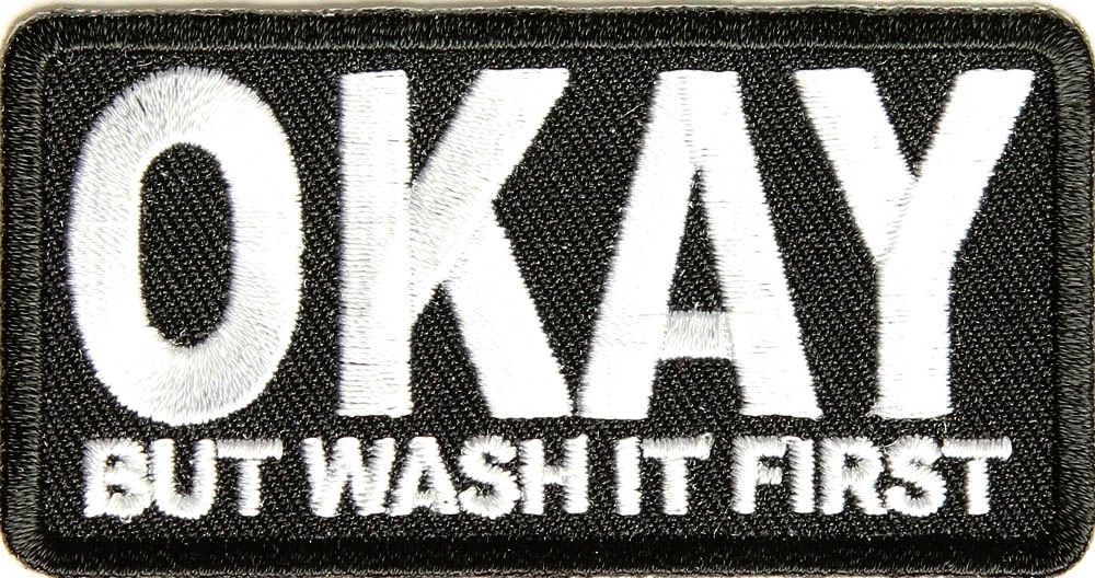 Okay But Wash It First Patch