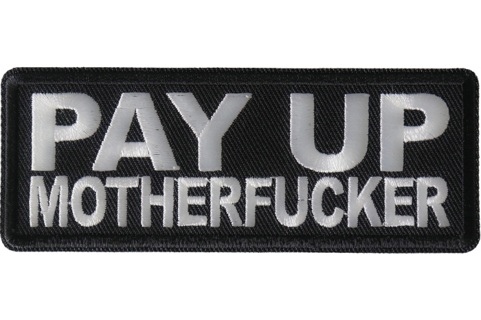 Pay Up Motherfucker Patch