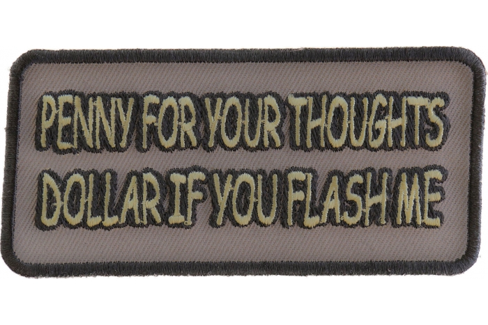 Penny For You Thoughts Dollar If You Flash Me Patch
